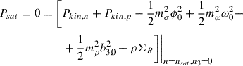 Mathematical equation: $$ \begin{aligned}&P_{sat}=0=\Bigg [P_{kin,n} + P_{kin,p}-\frac{1}{2}m_\sigma ^2\phi _0^2+\frac{1}{2}m_\omega ^2\omega _0^2+\nonumber \\&\qquad \qquad \qquad \quad +\frac{1}{2}m_\rho ^2b_{3,0}^2+\rho \Sigma _R\Bigg ]\Bigg \vert _{n=n_{sat},n_3=0} \end{aligned} $$