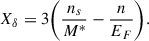 Mathematical equation: $$ \begin{aligned}&X_\delta =3\Bigg (\frac{n_s}{M^*}-\frac{n}{E_F}\Bigg ). \end{aligned} $$