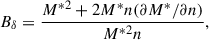 Mathematical equation: $$ \begin{aligned} B_\delta&=\frac{M^{*2}+2M^*n(\partial M^*/\partial n)}{M^{*2}n}, \end{aligned} $$