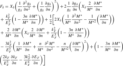 Mathematical equation: $$ \begin{aligned}&F_\delta =X_\delta \Bigg (\frac{1}{g_\delta } \frac{\partial ^2g_\delta }{\partial n^2} +\Bigg (\frac{1}{g_\delta } \frac{\partial g_\delta }{\partial n}\Bigg )^2\Bigg ) +2\frac{1}{g_\delta } \frac{\partial g_\delta }{\partial n} \Bigg (X_\delta \frac{2}{M^*}\frac{\partial M^*}{\partial n}\nonumber \\&+\frac{k_F^2}{E_F^3}\Bigg (1-\frac{3n}{M^*} \frac{\partial M^*}{\partial n}\Bigg )\Bigg )+\frac{1}{2} \Bigg [2X_\delta \Bigg (\frac{1}{M^*}\frac{\partial ^2 M^*}{\partial n^2}-\frac{1}{M^{*2}}\Bigg (\frac{\partial M^*}{\partial n}\Bigg )\Bigg )\nonumber \\&+\frac{2}{M^*}\frac{\partial M^*}{\partial n}\Bigg (X_\delta \frac{2}{M^*}\frac{\partial M^*}{\partial n} +\frac{k_F^2}{E_F^3}\Bigg (1-\frac{3n}{M^*}\frac{\partial M^*}{\partial n}\Bigg )\Bigg )\nonumber \\&-\frac{3k_F^2}{E_F^3}\Bigg (\frac{1}{M^*}\frac{\partial M^*}{\partial n}+\frac{n}{M^*}\frac{\partial ^2 M^*}{\partial n^2} -\frac{n}{M^{*2}}\Bigg (\frac{\partial M^*}{\partial n}\Bigg )^2\Bigg ) +\Bigg (1-\frac{3n}{M^*}\frac{\partial M^*}{\partial n}\Bigg )\nonumber \\&\Bigg (\frac{2k_F}{E_F^3}\frac{\partial k_F}{\partial n}-\frac{3k_F^2}{E_F^4}\frac{\partial E_F}{\partial n}\Bigg )\Bigg ] \end{aligned} $$