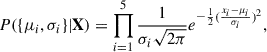 Mathematical equation: $$ \begin{aligned} P(\{\mu _i,\sigma _i\}|\mathbf{X }) = \prod _{i=1}^{5} \frac{1}{\sigma _i\sqrt{2\pi }}e^{-\frac{1}{2}(\frac{x_i-\mu _i}{\sigma _i})^2}, \end{aligned} $$