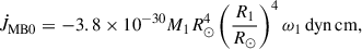 Mathematical equation: $$ \begin{aligned} \dot{J}_{\mathrm{MB0}} = -3.8\times 10^{-30}M_1 R_\odot ^4 \left(\frac{R_1}{R_\odot }\right)^4\omega _1\,\mathrm{dyn\,cm,} \end{aligned} $$