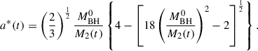 Mathematical equation: $$ \begin{aligned} a^*(t)=\left( \frac{2}{3} \right)^{\frac{1}{2}} \frac{M^0_{\rm BH}}{M_2(t)} \left\{ 4-\left[ 18\left( \frac{M^0_{\rm BH}}{M_2(t)} \right)^2 -2\right]^{\frac{1}{2}} \right\} . \end{aligned} $$