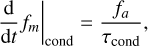 Mathematical equation: $\left.\frac{\mathrm{d}}{\mathrm{d} t} f_{m}\right|_{\text {cond}}=\frac{f_{a}}{\tau_{\text {cond}}},$