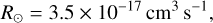 Mathematical equation: $R_{\odot}=3.5 \times 10^{-17} \mathrm{~cm}^{3} \mathrm{~s}^{-1},$