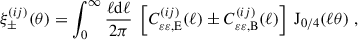 Mathematical equation: $$ \begin{aligned} \xi _\pm ^{(ij)}(\theta )&= \int _0^\infty \frac{ \ell \mathrm{d} \ell }{2 \pi } \; \left[C^{(ij)}_{{\varepsilon }{\varepsilon },\mathrm{E} }(\ell ) \pm C^{(ij)}_{{\varepsilon }{\varepsilon },\mathrm{B} }(\ell )\right] \; {\mathrm{J} }_{0/4}(\ell \theta )\;, \end{aligned} $$