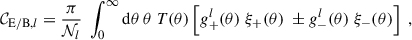 Mathematical equation: $$ \begin{aligned} {\mathcal{C} }_{\mathrm{E/B},l} = \frac{\pi }{{\mathcal{N} }_l}\; \int _0^\infty \mathrm{d} \theta \, \theta \; T(\theta ) \left[ g_+^l(\theta )\;\xi _+(\theta )\; \pm g_-^l(\theta )\;\xi _-(\theta )\right]\;, \end{aligned} $$
