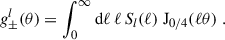 Mathematical equation: $$ \begin{aligned} g_\pm ^l(\theta ) = \int _0^\infty \mathrm{d} \ell \, \ell \, S_l(\ell )\; \mathrm{J}_{0/4}(\ell \theta )\;. \end{aligned} $$
