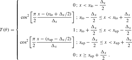 Mathematical equation: $$ \begin{aligned} T(\theta ) = \left\{ \begin{aligned} 0\,;&\; x < x_{\rm lo} - \frac{\Delta _x}{2} \\ \cos ^2 \left[\frac{\pi }{2} \frac{x- (x_{\rm lo}+\Delta _x/2)}{\Delta _x} \right]\,;&\; x_{\rm lo} -\frac{\Delta _x}{2} \le x < x_{\rm lo} +\frac{\Delta _x}{2} \\ 1 \,;&\; x_{\rm lo} +\frac{\Delta _x}{2} \le x < x_{\rm up} -\frac{\Delta _x}{2} \\ \cos ^2 \left[\frac{\pi }{2} \frac{x-(x_{\rm up} - \Delta _x/2)}{\Delta _x} \right]\,;&\; x_{\rm up} -\frac{\Delta _x}{2} \le x < x_{\rm up} +\frac{\Delta _x}{2}\\ 0 \,;&\; x \ge x_{\rm up} +\frac{\Delta _x}{2}\;. \end{aligned} \right. \end{aligned} $$