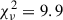 Mathematical equation: $ \chi^{2}_{\nu} = 9.9 $