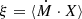 Mathematical equation: $ \xi=\langle \dot{M}\cdot X\rangle $