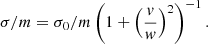 Mathematical equation: $$ \begin{aligned} \sigma /m = \sigma _0/m \left( 1 + \left(\frac{v}{w}\right)^2\right)^{-1}. \end{aligned} $$