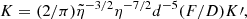 Mathematical equation: $$ \begin{aligned} K=(2/\pi )\tilde{\eta }^{-3/2}\eta ^{-7/2}d^{-5}(F/D)K\prime , \end{aligned} $$