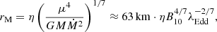 Mathematical equation: $$ \begin{aligned} {r_{\rm M}} =\eta \left(\frac{\mu ^4}{GM\dot{M}^2}\right)^{1/7} \approx 63\,\mathrm{km}\cdot \eta B_{10}^{4/7} \lambda _{\rm Edd}^{-2/7}, \end{aligned} $$