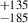 Mathematical equation: $ ^{+135}_{-185} $