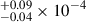 Mathematical equation: $ ^{+0.09}_{-0.04} \times10^{-4} $