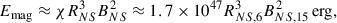 Mathematical equation: $$ \begin{aligned} E_{\rm {mag}}\approx \chi R_{NS}^3B_{NS}^2\approx 1.7\times 10^{47} R_{NS,6}^3 B_{NS, 15}^2\,\mathrm{{erg}}, \end{aligned} $$