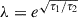 Mathematical equation: $ \lambda=e^{\sqrt{\tau_1/\tau_2}} $