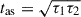 Mathematical equation: $ t_{\mathrm{as}}=\sqrt{\tau_1 \tau_2} $