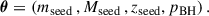 Mathematical equation: $$ \begin{aligned} \boldsymbol{\theta } = \left( m_{\rm seed}\, , M_{\rm seed}\, , z_{\rm seed}, p_{\rm BH} \right). \end{aligned} $$