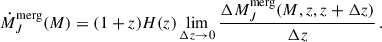 Mathematical equation: $$ \begin{aligned} \dot{M}_J^\mathrm{merg}(M) = (1+z) H(z) \lim _{\Delta z \rightarrow 0} \frac{\Delta M_J^\mathrm{merg}(M,z,z+\Delta z)}{\Delta z} \,. \end{aligned} $$