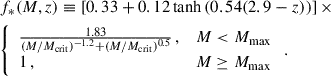 Mathematical equation: $$ \begin{aligned} \begin{aligned}&f_*(M,z) \equiv \left[ 0.33 + 0.12\tanh {\left(0.54(2.9-z)\right)} \right] \times \\&{\left\{ \begin{array}{ll} \frac{1.83}{(M/M_{\rm crit})^{-1.2}+(M/M_{\rm crit})^{0.5}} \,,&M < M_{\rm max} \\ 1 \,,&M\ge M_{\rm max} \end{array}\right.} \,. \end{aligned} \end{aligned} $$