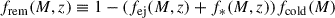 Mathematical equation: $$ \begin{aligned} f_{\rm rem}(M,z) \equiv 1-(f_{\rm ej}(M,z)+f_*(M,z)) f_{\rm cold}(M) \end{aligned} $$