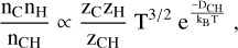 Mathematical equation: $\[\frac{\mathrm{n}_{\mathrm{C}} \mathrm{n}_{\mathrm{H}}}{\mathrm{n}_{\mathrm{CH}}} \propto \frac{\mathrm{z}_{\mathrm{C}} \mathrm{Z}_{\mathrm{H}}}{\mathrm{z}_{\mathrm{CH}}} \mathrm{~T}^{3 / 2} \mathrm{e}^{\frac{-\mathrm{D}_{\mathrm{CH}}}{\mathrm{k}_{\mathrm{B}} \mathrm{~T}}},\]$