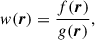 Mathematical equation: $$ \begin{aligned} w(\boldsymbol{r}) = \frac{f(\boldsymbol{r})}{g(\boldsymbol{r})}, \end{aligned} $$
