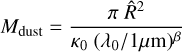 Mathematical equation: $\[M_{\mathrm{dust}}=\frac{\pi ~\hat{R}^2}{\kappa_0~\left(\lambda_0 / 1 \mu \mathrm{m}\right)^\beta}\]$