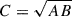 Mathematical equation: $ C = \sqrt{AB} $