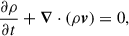 Mathematical equation: $$ \begin{aligned} \frac{\partial \rho }{\partial t} + \boldsymbol{\nabla } \cdot (\rho \boldsymbol{v}) = 0 , \end{aligned} $$