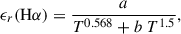 Mathematical equation: $$ \begin{aligned} \epsilon _r(\mathrm {H}\alpha ) = \frac{a}{T^{0.568}+b\;T^{1.5}} , \end{aligned} $$