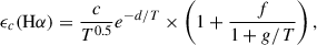 Mathematical equation: $$ \begin{aligned} \epsilon _c (\mathrm {H}\alpha ) = \frac{c}{T^{0.5}}e^{-d/T}\times \left( 1+ \frac{f}{1+g/T} \right), \end{aligned} $$