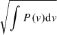 Mathematical equation: $ \sqrt{\int P(v) \mathrm{d}v} $