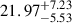 $ 21.97^{+7.23}_{-5.53} $