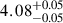 $ 4.08^{+0.05}_{-0.05} $
