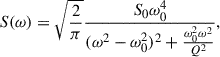Mathematical equation: $$ \begin{aligned} S(\omega ) = \sqrt{\frac{2}{\pi }} \frac{S_0 \omega _0^4}{(\omega ^2 - \omega _0^2)^2 + \frac{\omega _0^2 \omega ^2}{Q^2}}, \end{aligned} $$