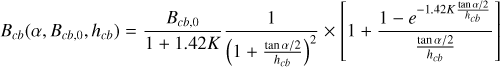Mathematical equation: $\[B_{c b}\left(\alpha, B_{c b, 0}, h_{c b}\right)=\frac{B_{c b, 0}}{1+1.42 K} \frac{1}{\left(1+\frac{\tan~ \alpha / 2}{h_{c b}}\right)^2} \times\left[1+\frac{1-e^{-1.42 K \frac{\tan~ \alpha / 2}{h_{c b}}}}{\frac{\tan~ \alpha / 2}{h_{c b}}}\right]\]$
