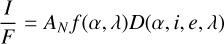 Mathematical equation: $\[\frac{I}{F}=A_N f(\alpha, \lambda) D(\alpha, i, e, \lambda)\]$