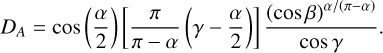 Mathematical equation: $\[D_A=\cos \left(\frac{\alpha}{2}\right)\left[\frac{\pi}{\pi-\alpha}\left(\gamma-\frac{\alpha}{2}\right)\right] \frac{(\cos~ \beta)^{\alpha /(\pi-\alpha)}}{\cos \gamma}.\]$