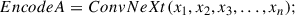 Mathematical equation: $$ \begin{aligned} EncodeA&= ConvNeXt(x_1, x_2, x_3, \ldots , x_n);\end{aligned} $$