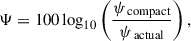 Mathematical equation: $$ \begin{aligned} \Psi = 100 \log _{10} \left( \frac{\psi _{\text{ compact}}}{\psi _{\text{ actual}}} \right), \end{aligned} $$
