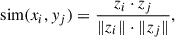 Mathematical equation: $$ \begin{aligned} \text{ sim}(x_i, y_j) = \frac{z_i \cdot z_j}{\Vert z_i\Vert \cdot \Vert z_j\Vert }, \end{aligned} $$
