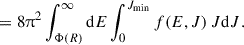 Mathematical equation: $$ \begin{aligned}& = 8\uppi ^2 \int _{\Phi (R)}^\infty \mathrm{d} E \int _0^{J_{\rm min}} f(E,J)\, J\mathrm{d} J . \end{aligned} $$