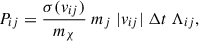 Mathematical equation: $$ \begin{aligned} P_{ij} = \frac{\sigma (v_{ij})}{m_\chi } \ m_j \ |v_{ij}| \ \Delta t \ \Lambda _{ij} , \end{aligned} $$