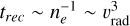 Mathematical equation: $t_{rec} \sim n_e^{-1} \sim v_{\rm rad}^3$