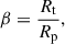 Mathematical equation: $$ \begin{aligned} \beta = \frac{R_{\rm t}}{R_{\rm p}}, \end{aligned} $$