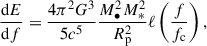 Mathematical equation: $$ \begin{aligned} \frac{\mathrm{d}E}{\mathrm{d}f}=\frac{4\pi ^2G^3}{5c^5}\frac{M_{\bullet }^2M_*^2}{R_{\rm p}^2}\ell \left(\frac{f}{f_{\rm c}}\right), \end{aligned} $$