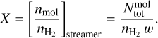 Mathematical equation: $X = {\left[ {{{{n_{{\rm{mol}}}}} \over {{n_{{{\rm{H}}_2}}}}}} \right]_{{\rm{streamer}}}} = {{N_{{\rm{tot}}}^{{\rm{mol}}}} \over {{n_{{{\rm{H}}_2}}}w}}.$
